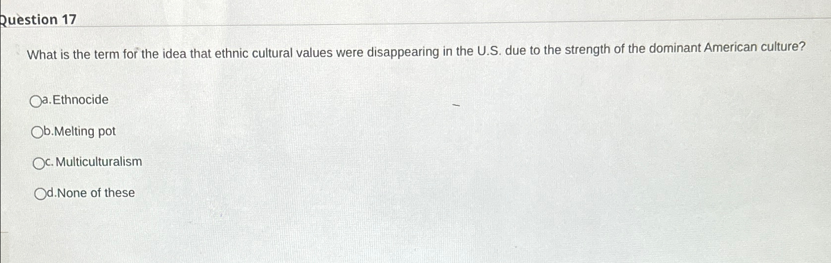 Solved Question 17What is the term for the idea that ethnic | Chegg.com