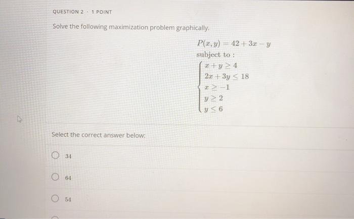 Solved QUESTION 2. 1 POINT Solve the following maximization | Chegg.com