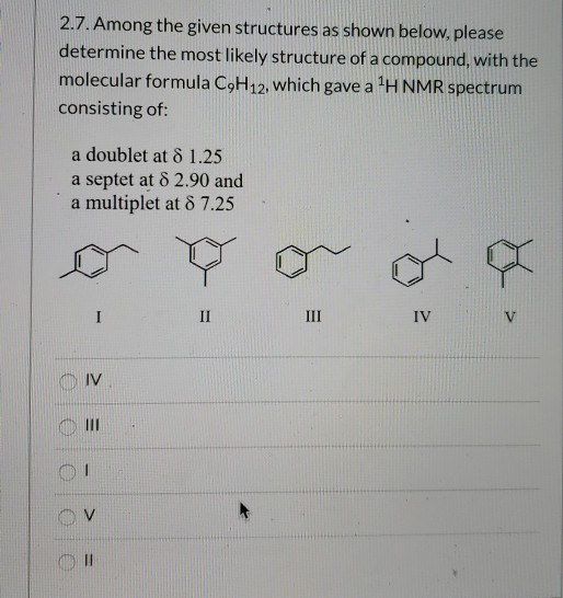 Solved 2.7. Among the given structures as shown below,
