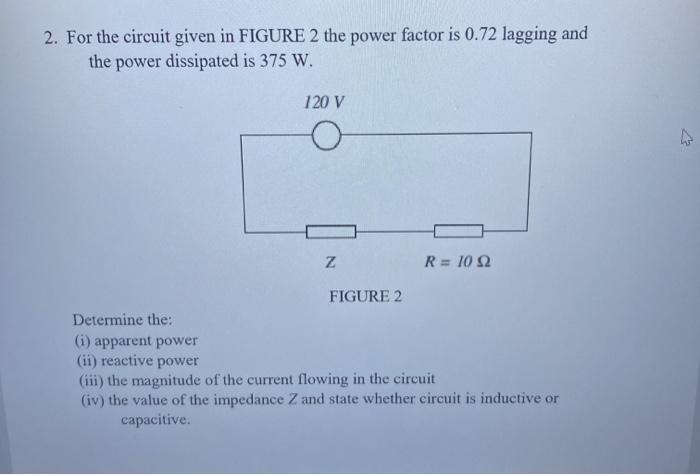 Solved 2. For the circuit given in FIGURE 2 the power factor | Chegg.com