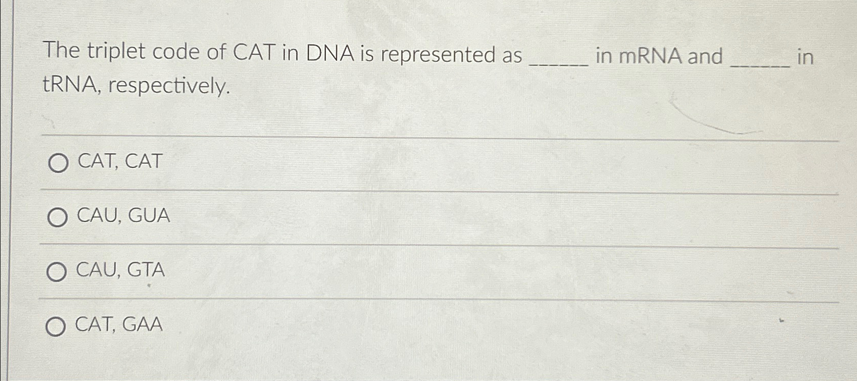 Solved The triplet code of CAT in DNA is represented as in | Chegg.com
