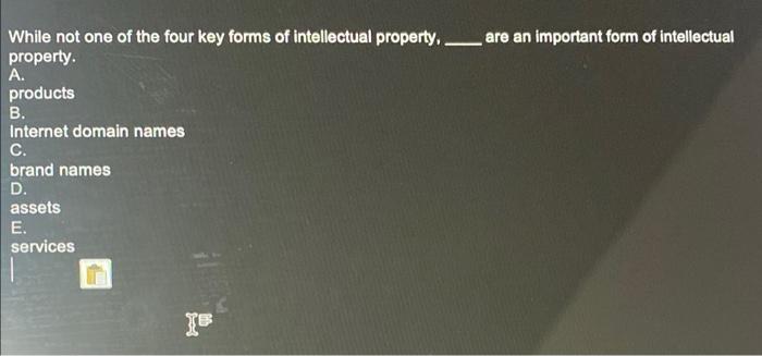 Solved While Not One Of The Four Key Forms Of Intellectual Chegg