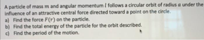 Solved A Particle Of Mass M And Angular Momentum L Follows A | Chegg.com