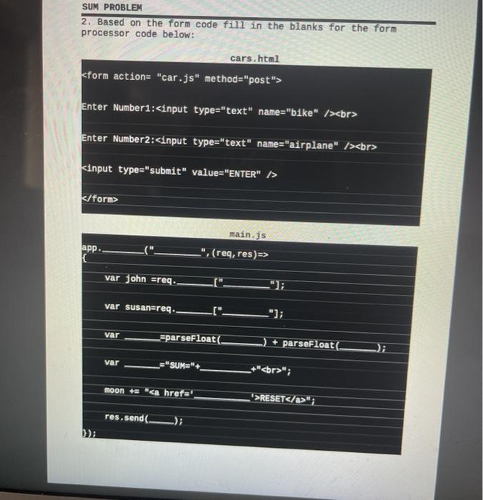 Solved SUM PROBLEM 2. Based on the form code fill in the | Chegg.com