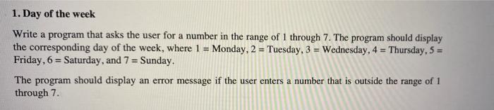 Solved 1. Day of the week Write a program that asks the user | Chegg.com