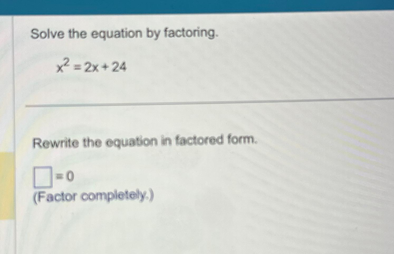 solved-solve-the-equation-by-factoring-x2-2x-24rewrite-the-chegg