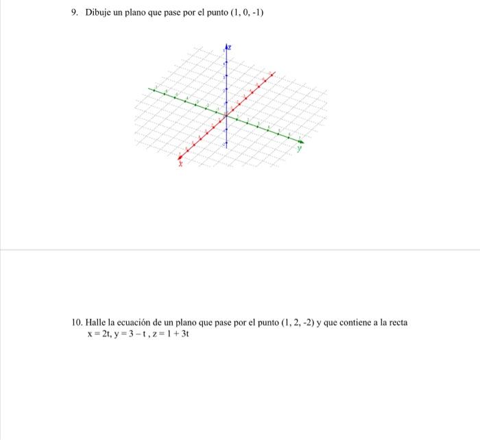 9. Dibuje un plano que pase por el punto \( (1,0,-1) \) 10. Halle la ecuación de un plano que pase por el punto \( (1,2,-2) \