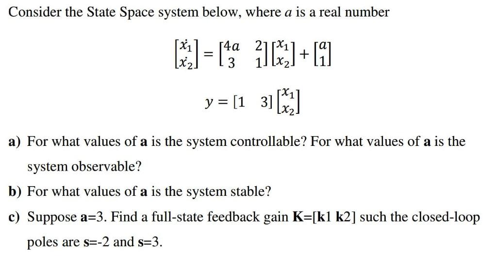 Solved Consider the State Space system below, where a is a | Chegg.com