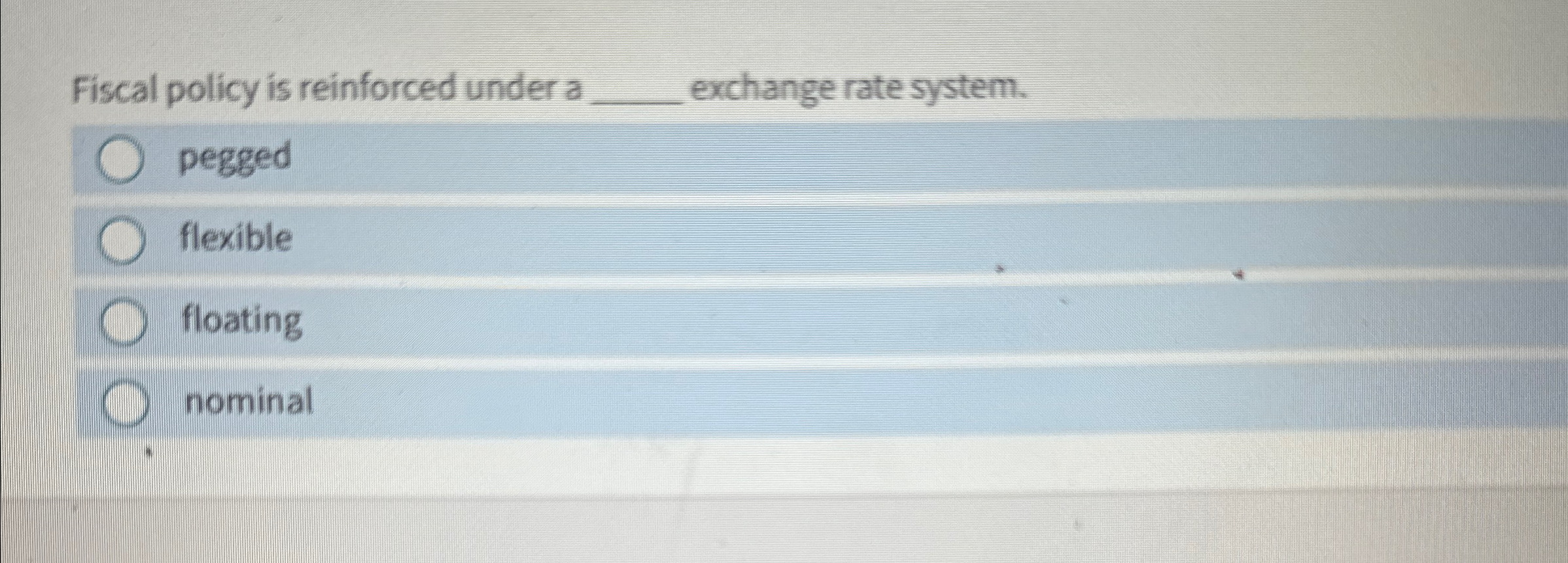 Solved Fiscal policy is reinforced under a ﻿exchange rate | Chegg.com