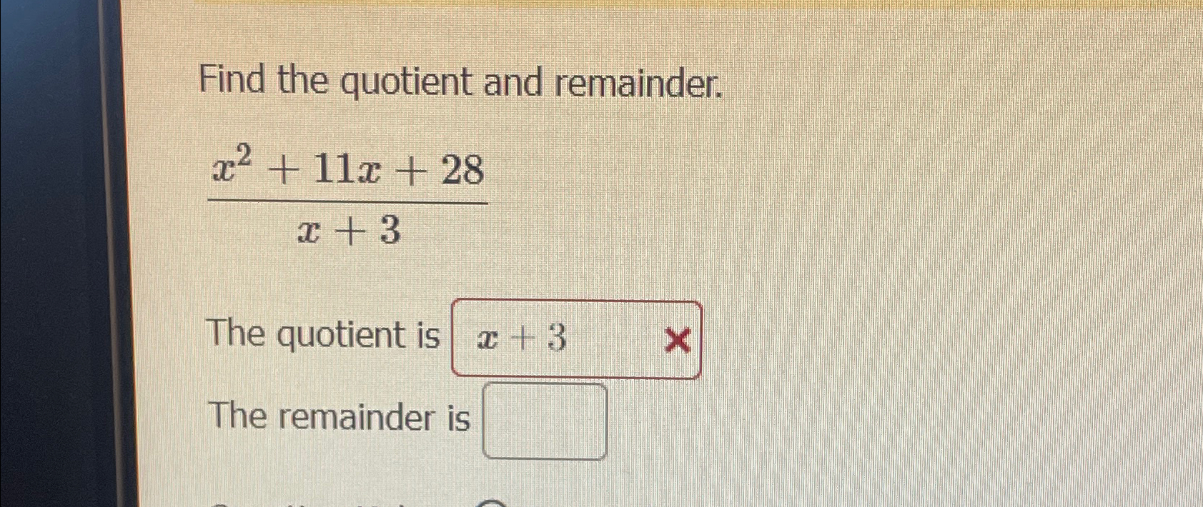 Solved Find the quotient and remainder.x2+11x+28x+3The | Chegg.com