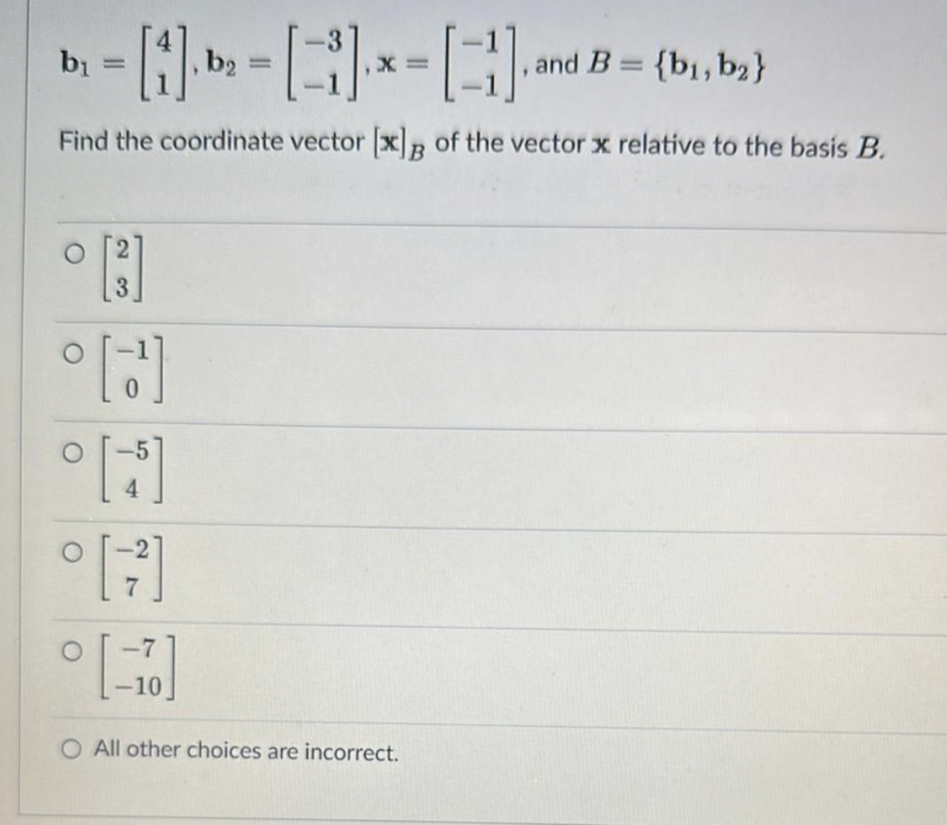 Solved B1=[41],b2=[-3-1],x=[-1-1], ﻿and B={b1,b2}Find The | Chegg.com