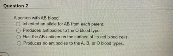 Solved Question 2 A person with AB blood O Inherited an | Chegg.com