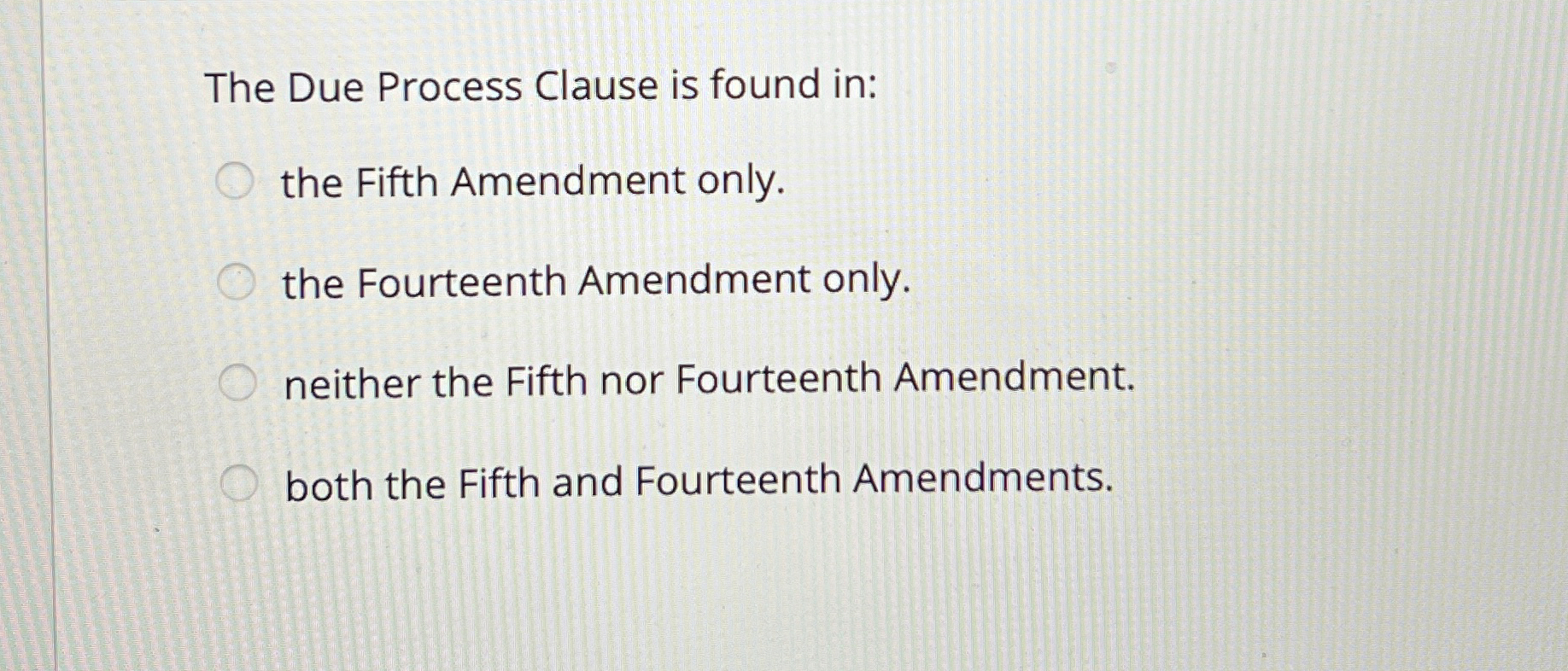 Solved The Due Process Clause is found in:the Fifth | Chegg.com