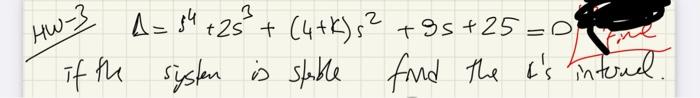 Hω−3 Δ=s4+2s3+(4+k)s2+9s+25=0 if the systen is spable | Chegg.com