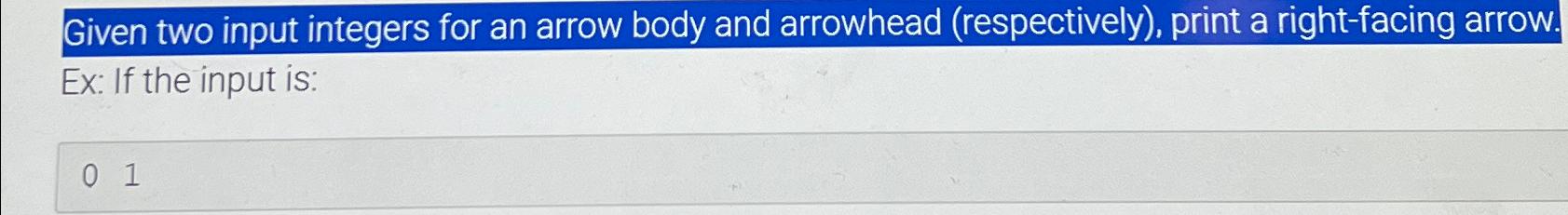 Solved Given two input integers for an arrow body and | Chegg.com