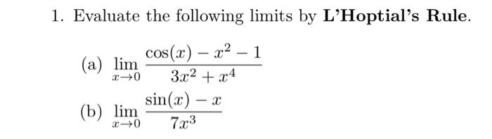 Solved 1. Evaluate the following limits by L'Hoptial's Rule. | Chegg.com
