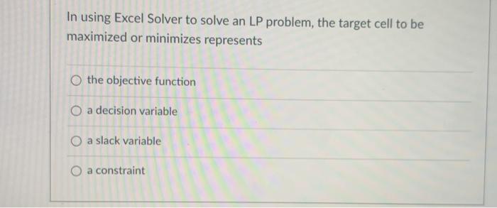 Solved In using Excel Solver to solve an LP problem, the | Chegg.com