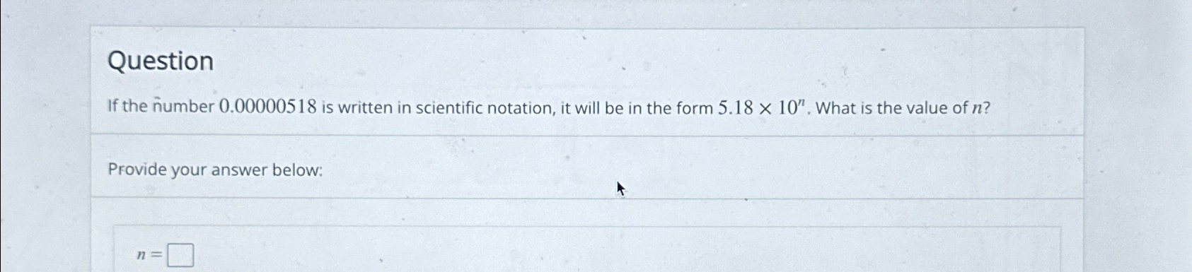 Solved QuestionIf the number 0.00000518 ﻿is written in | Chegg.com