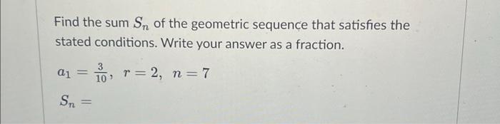 Solved Find the sum Sn of the geometric sequence that | Chegg.com