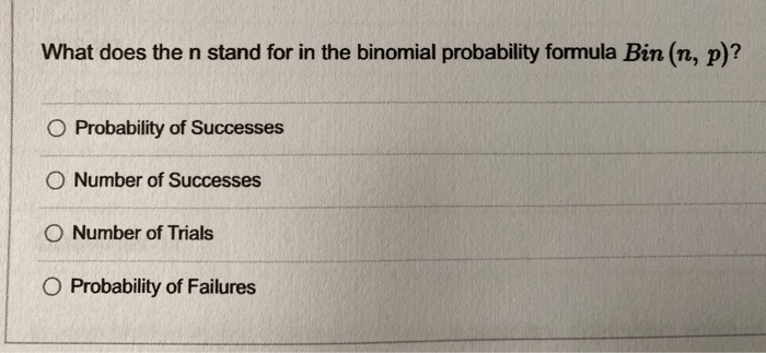 solved-what-does-the-n-stand-for-in-the-binomial-probability-chegg