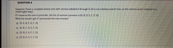 Solved QUESTION 4 Suppose I have a complete binary tree with | Chegg.com