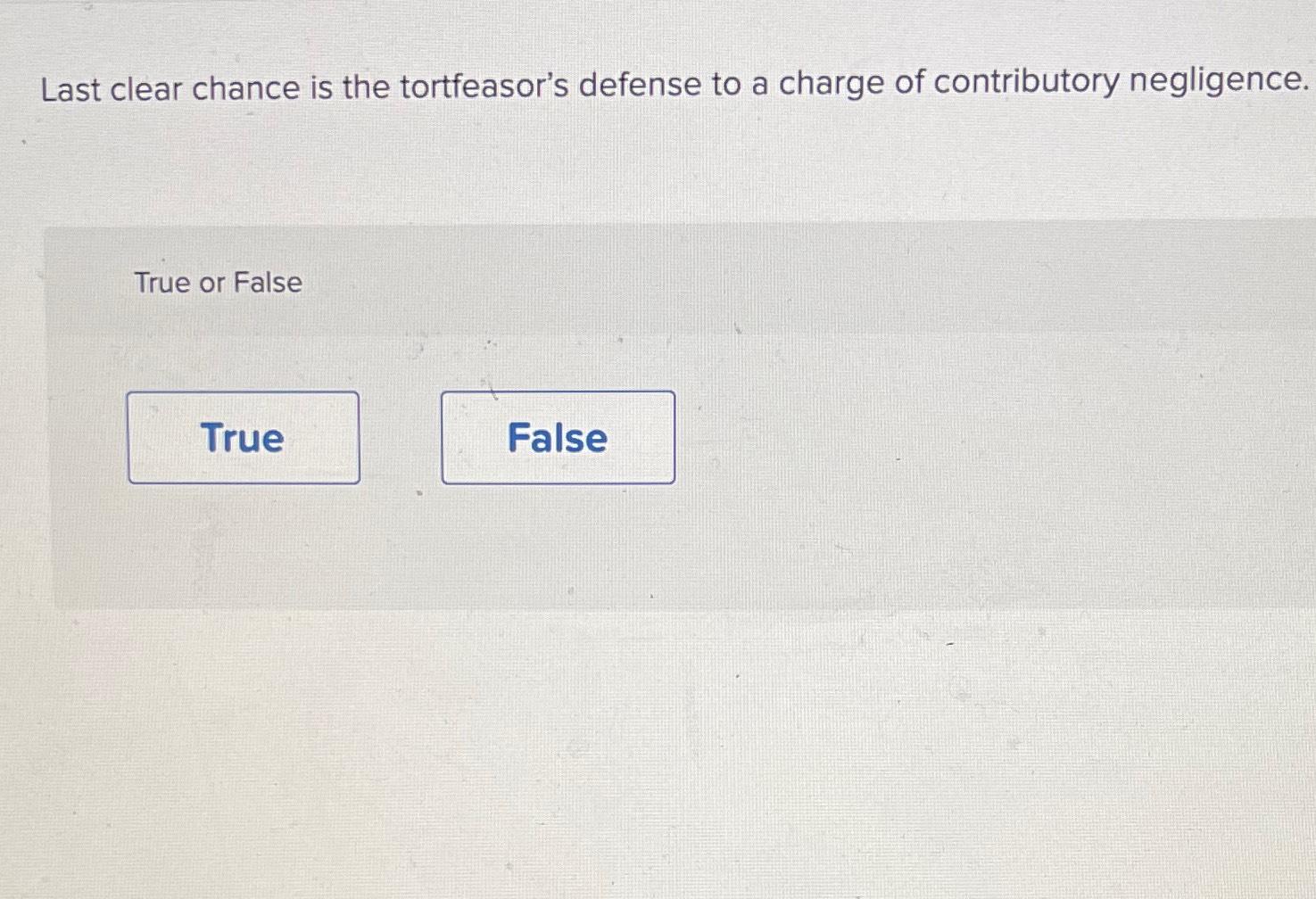 Solved Last clear chance is the tortfeasor's defense to a