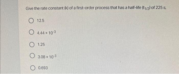 Solved Give the rate constant (k) of a first-order process | Chegg.com