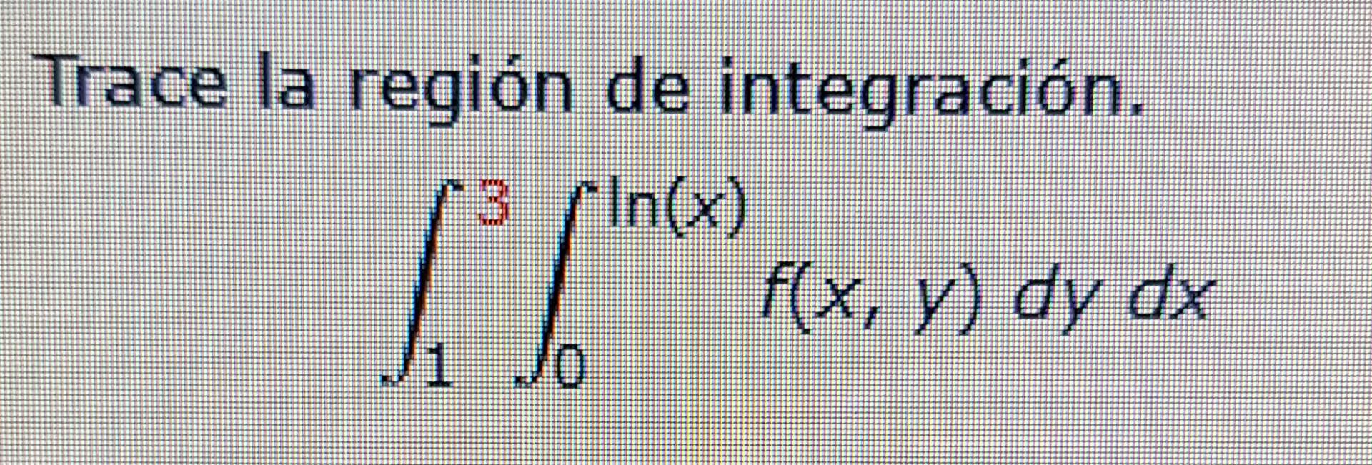 Trace la región de integración. \[ \int_{1}^{3} \int_{0}^{\ln (x)} f(x, y) d y d x \]