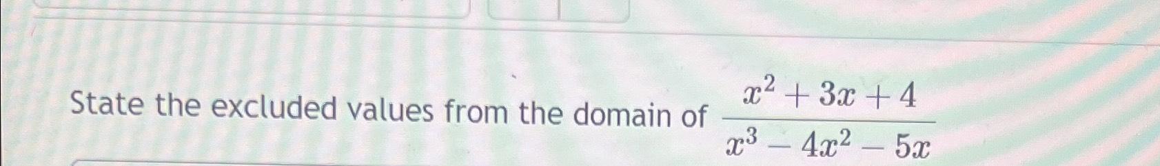 solved-state-the-excluded-values-from-the-domain-of-chegg