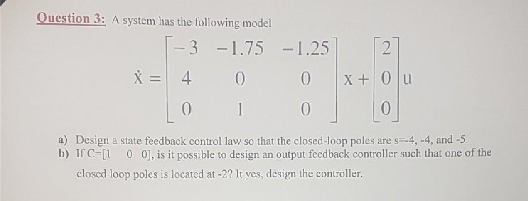 Solved Question 3: A system has the following model | Chegg.com