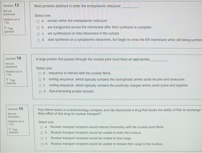 Solved Question 13 Most proteins destined to enter the | Chegg.com