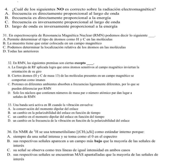 4. ¿Cuál de los siguientes NO es correcto sobre la radiación electromagnética? A. frecuencia es directamente proporcional al