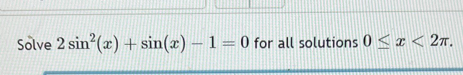 solved-solve-2sin2-x-sin-x-1-0-for-all-solutions-0-x