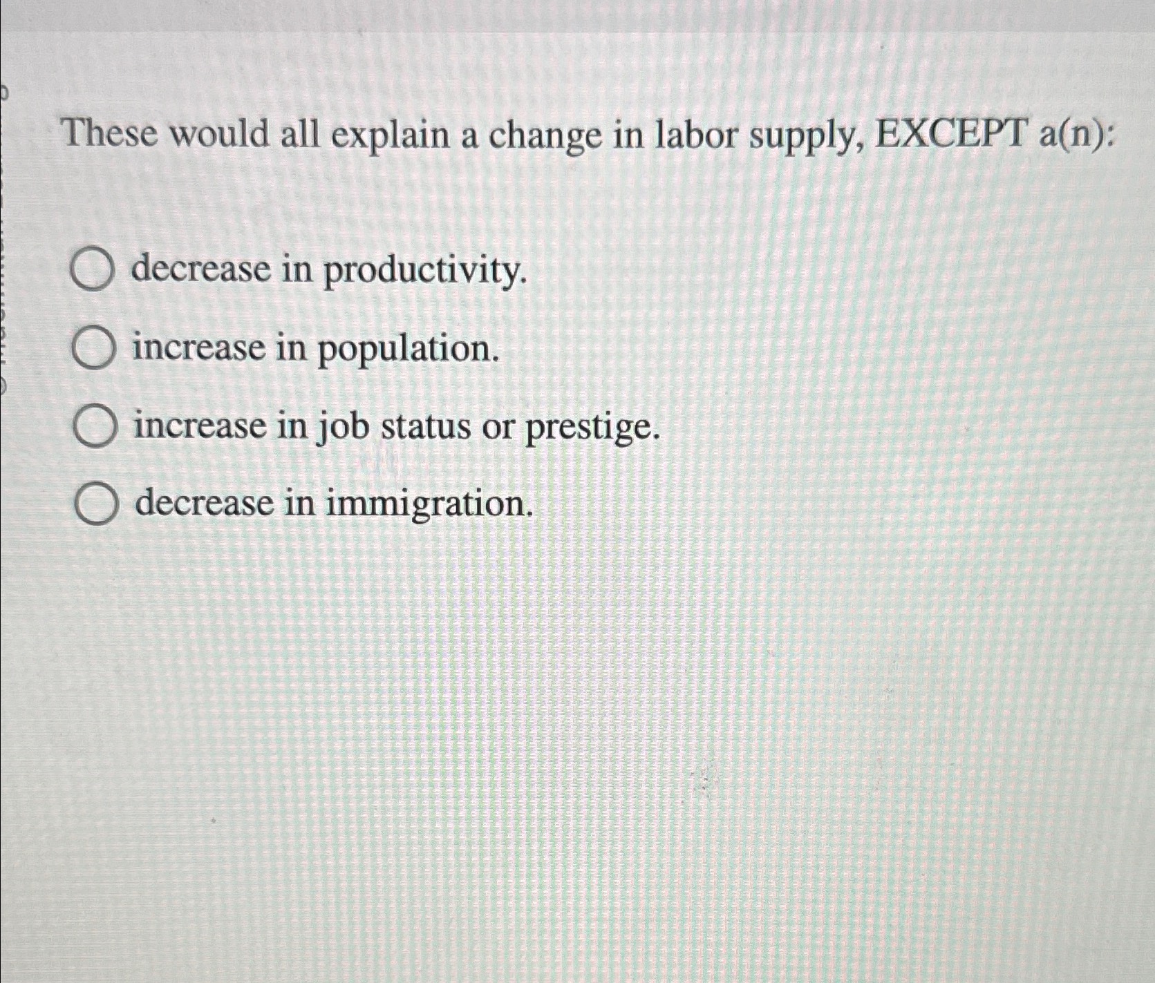 Solved These would all explain a change in labor supply, | Chegg.com