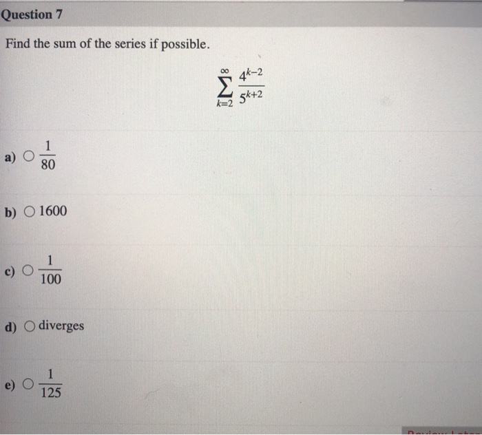 Solved Question 7 Find the sum of the series if possible. Σ | Chegg.com