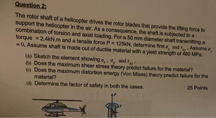 Solved Question 2: The rotor shaft of a helicopter drives | Chegg.com