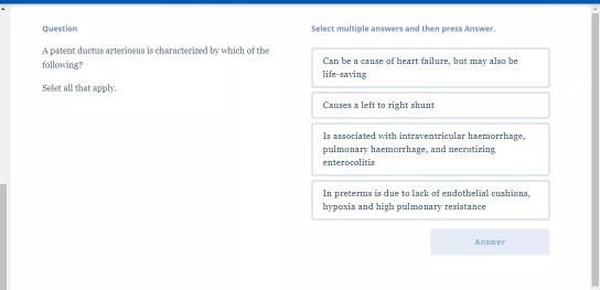 Select multiple answers and then press Answer Question A patent ductas arteriosus is characterized by which of the following