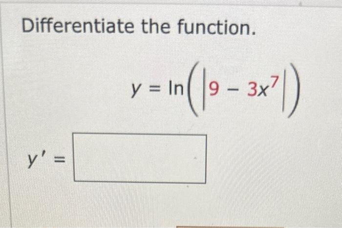 Differentiate the function. \[ y=\ln \left(\left|9-3 x^{7}\right|\right) \]