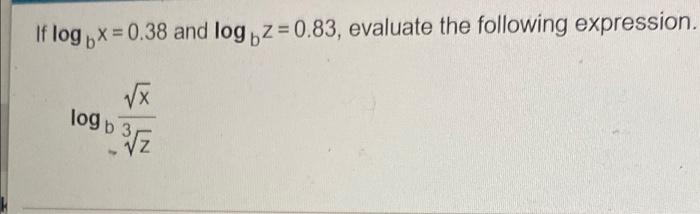 Solved If log x=0.38 and log z=0.83, evaluate the following | Chegg.com