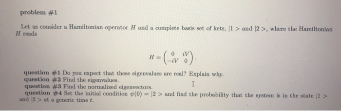 Solved problem #1 Let us consider a Hamiltonian operator H | Chegg.com