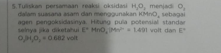 Solved Tuliskan persamaan reaksi oksidasi H2O2 menjadi O2 | Chegg.com