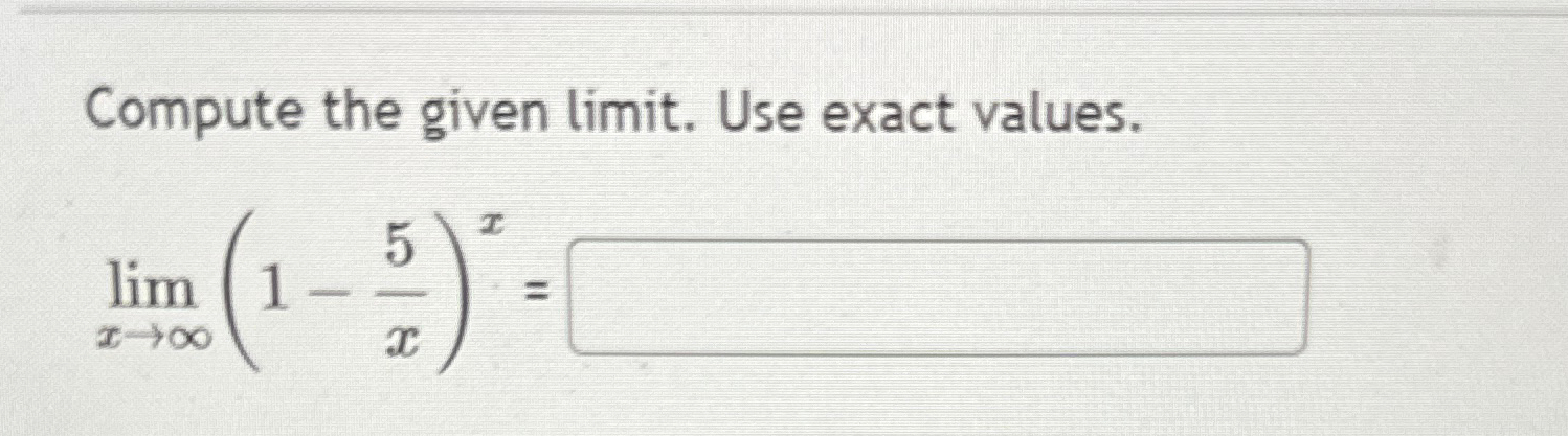Solved Compute the given limit. ﻿Use exact | Chegg.com