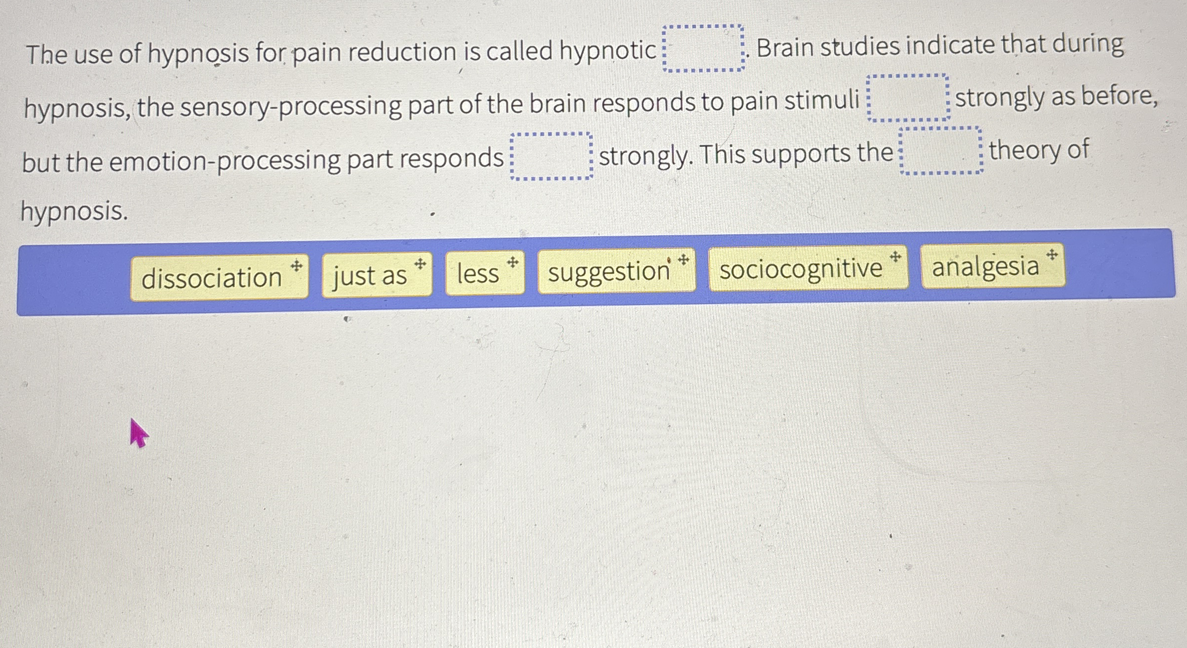 Solved The use of hypnosis for pain reduction is called | Chegg.com