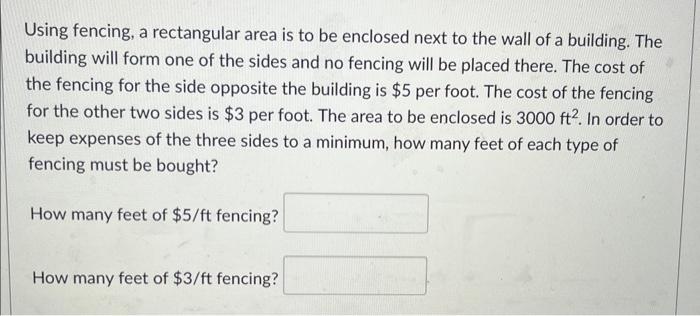 Solved Using fencing, a rectangular area is to be enclosed | Chegg.com