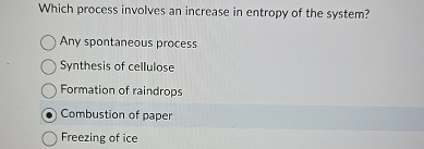 Solved Which process involves an increase in entropy of the | Chegg.com
