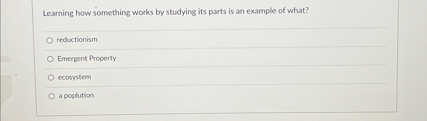 Solved Learning how something works by studying its parts is | Chegg.com