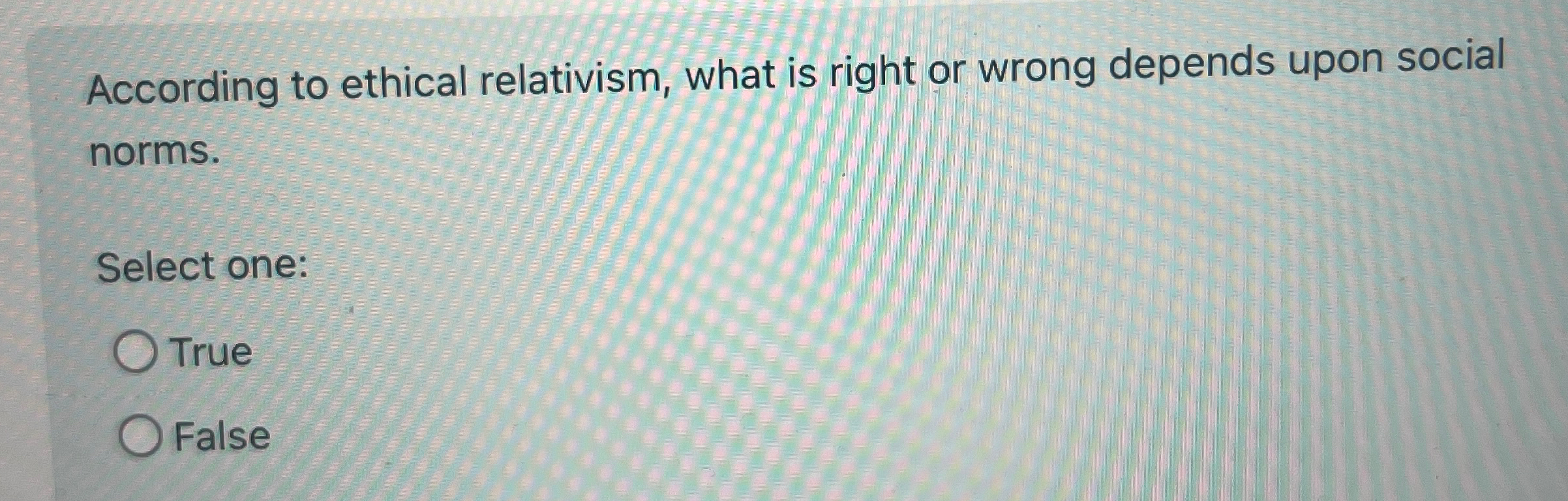 According to ethical relativism, what is right or | Chegg.com
