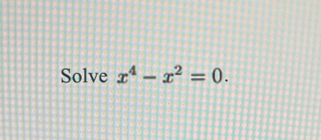 solve x 4 25x 2 144 0