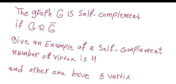 Solved The graph G is Self- complement if G = G give an | Chegg.com
