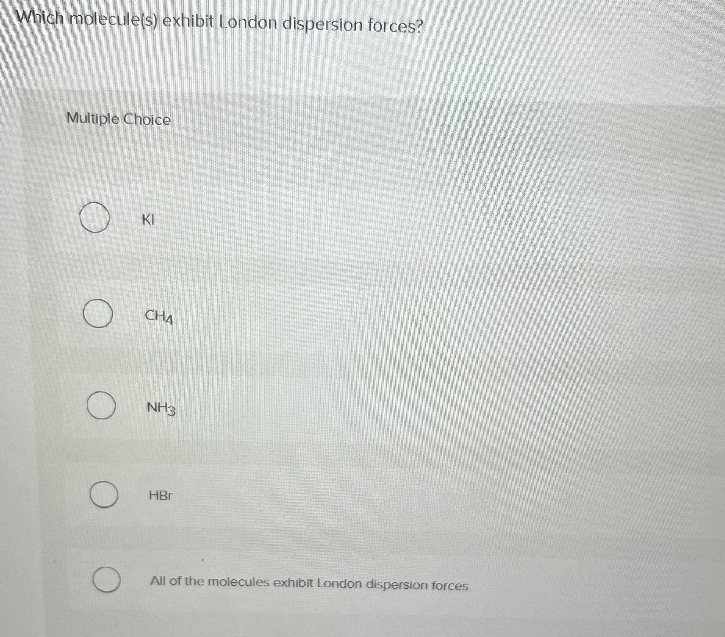 Solved Which molecule(s) ﻿exhibit London dispersion